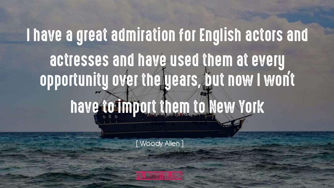 Woody Allen Quotes: I have a great admiration