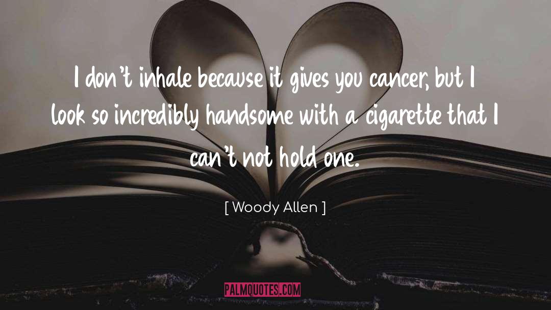 Woody Allen Quotes: I don't inhale because it