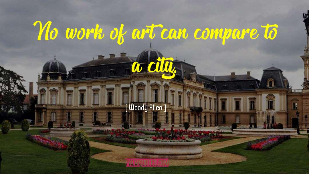 Woody Allen Quotes: No work of art can