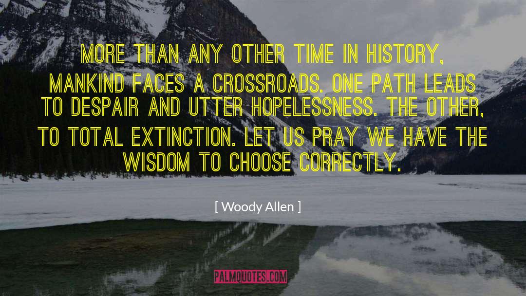 Woody Allen Quotes: More than any other time