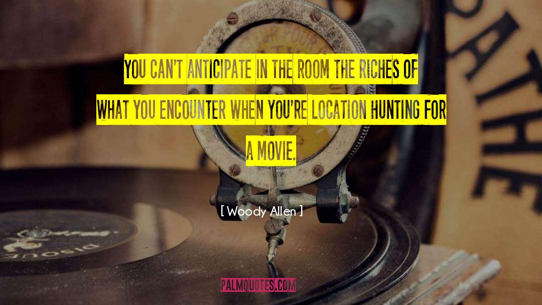 Woody Allen Quotes: You can't anticipate in the