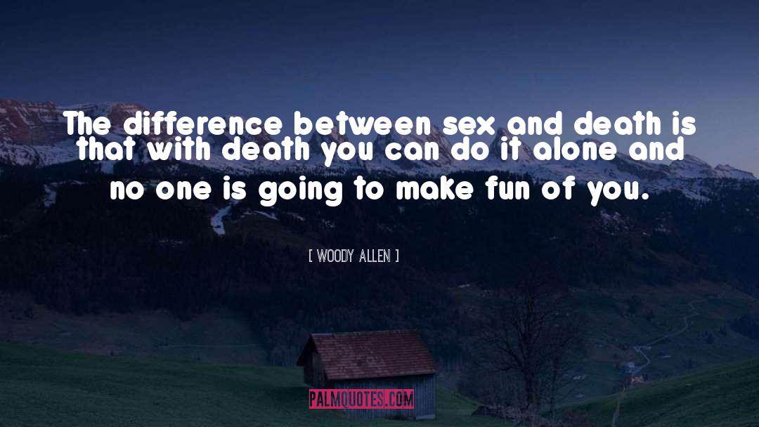 Woody Allen Quotes: The difference between sex and