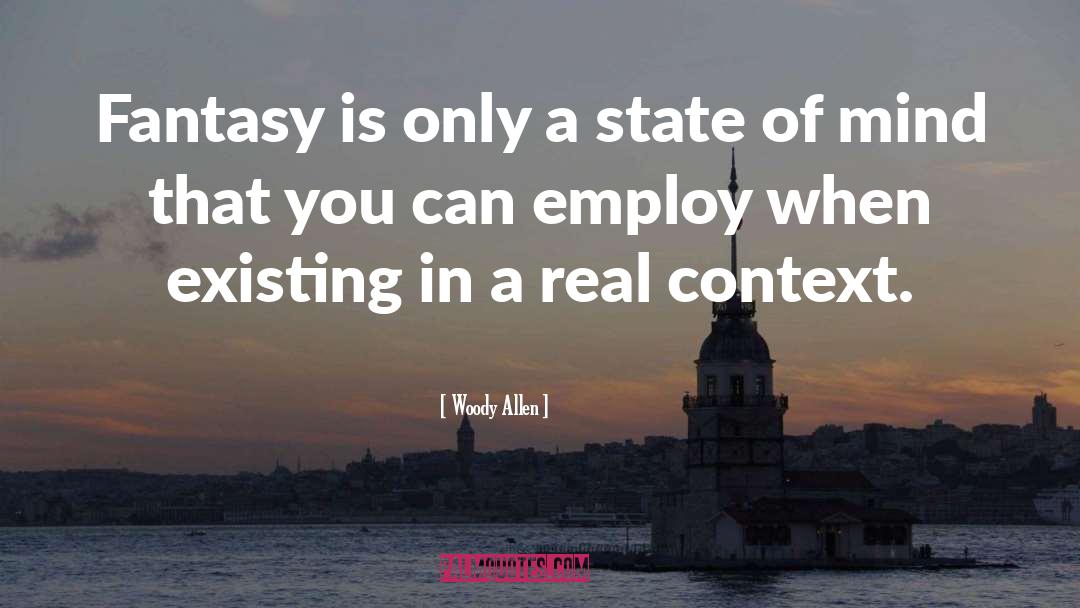 Woody Allen Quotes: Fantasy is only a state