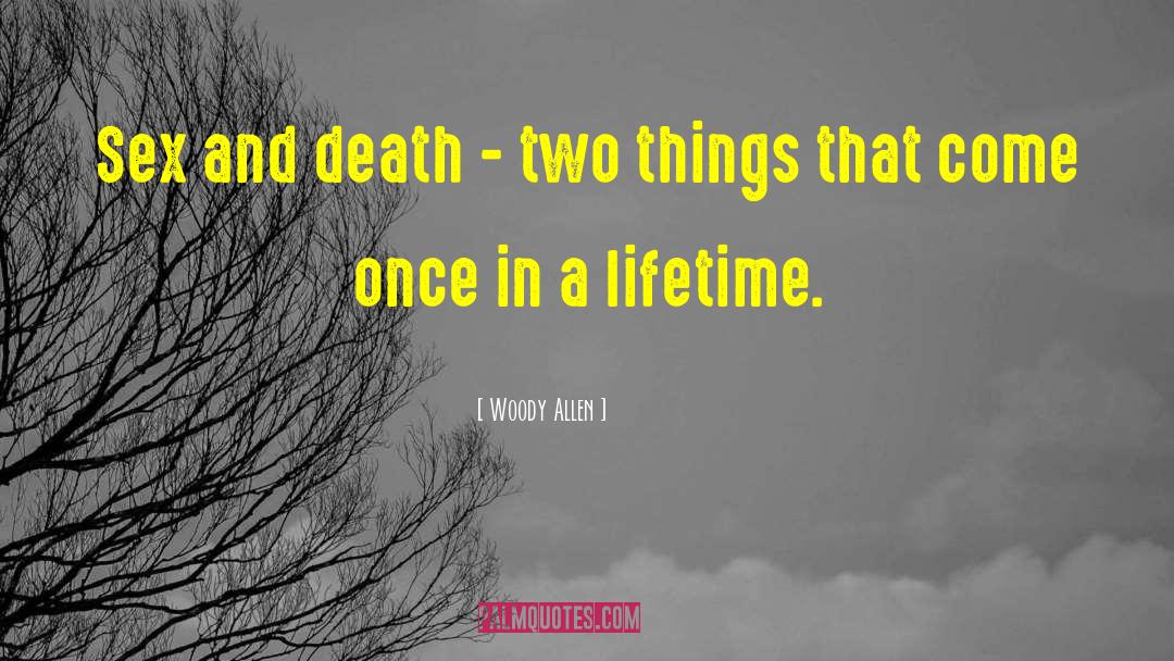 Woody Allen Quotes: Sex and death - two