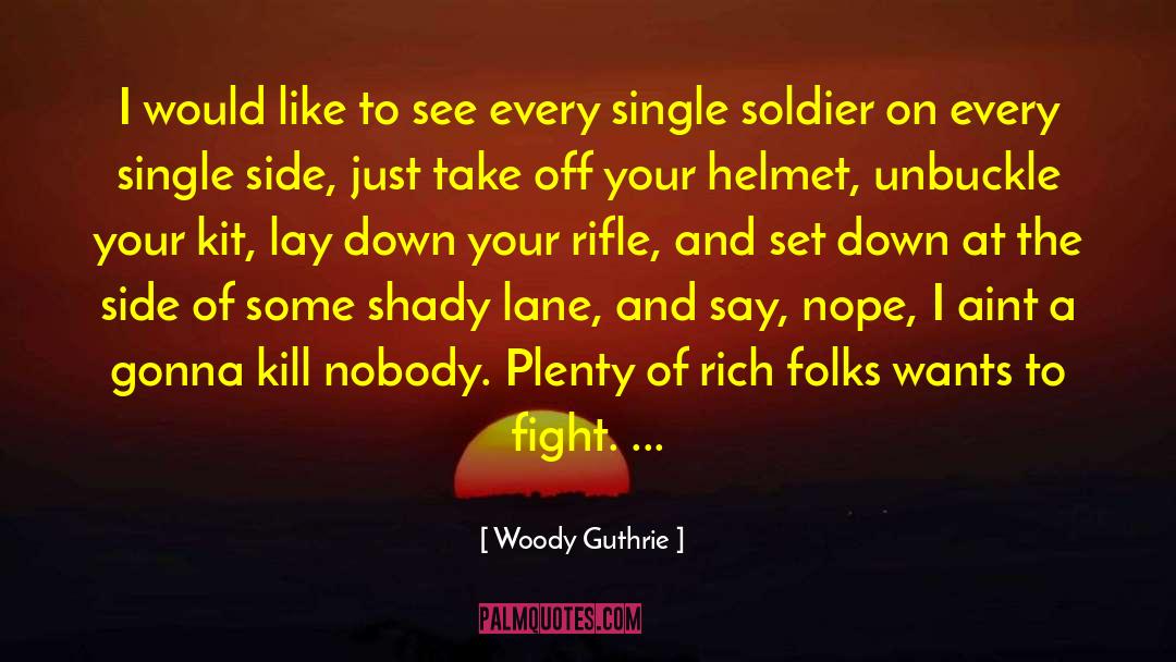 Woody Guthrie Quotes: I would like to see