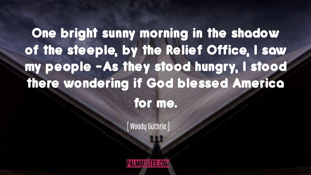 Woody Guthrie Quotes: One bright sunny morning in