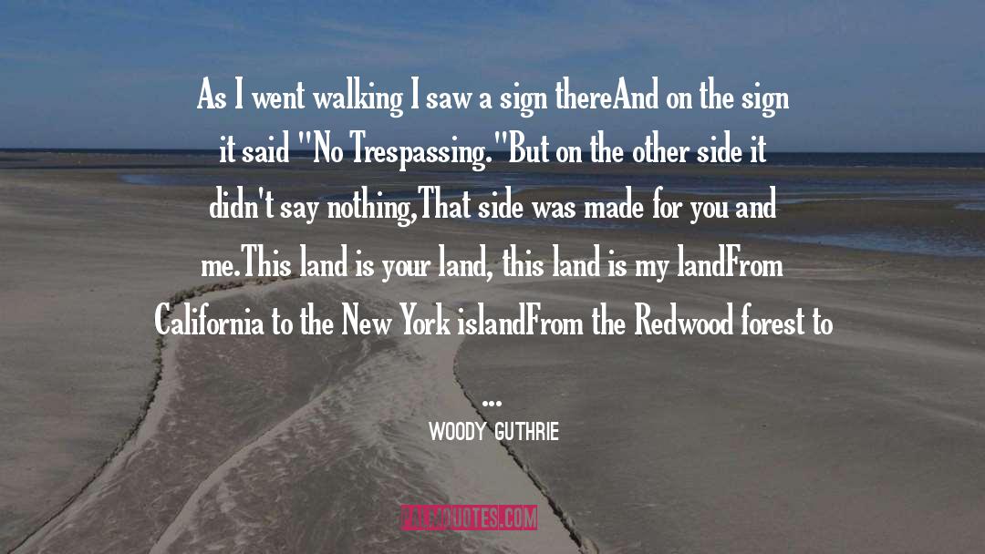 Woody Guthrie Quotes: As I went walking I