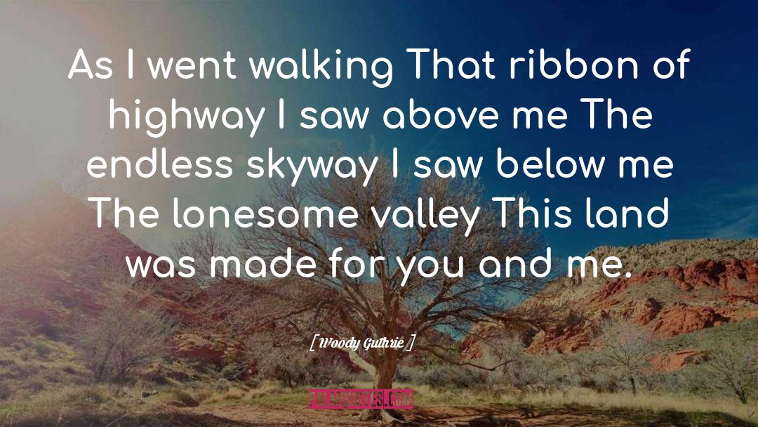 Woody Guthrie Quotes: As I went walking That