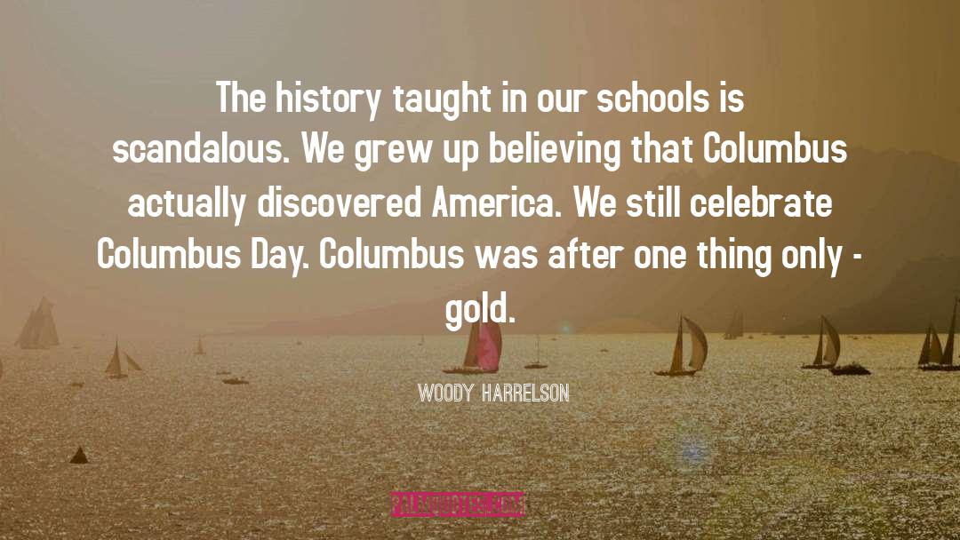 Woody Harrelson Quotes: The history taught in our