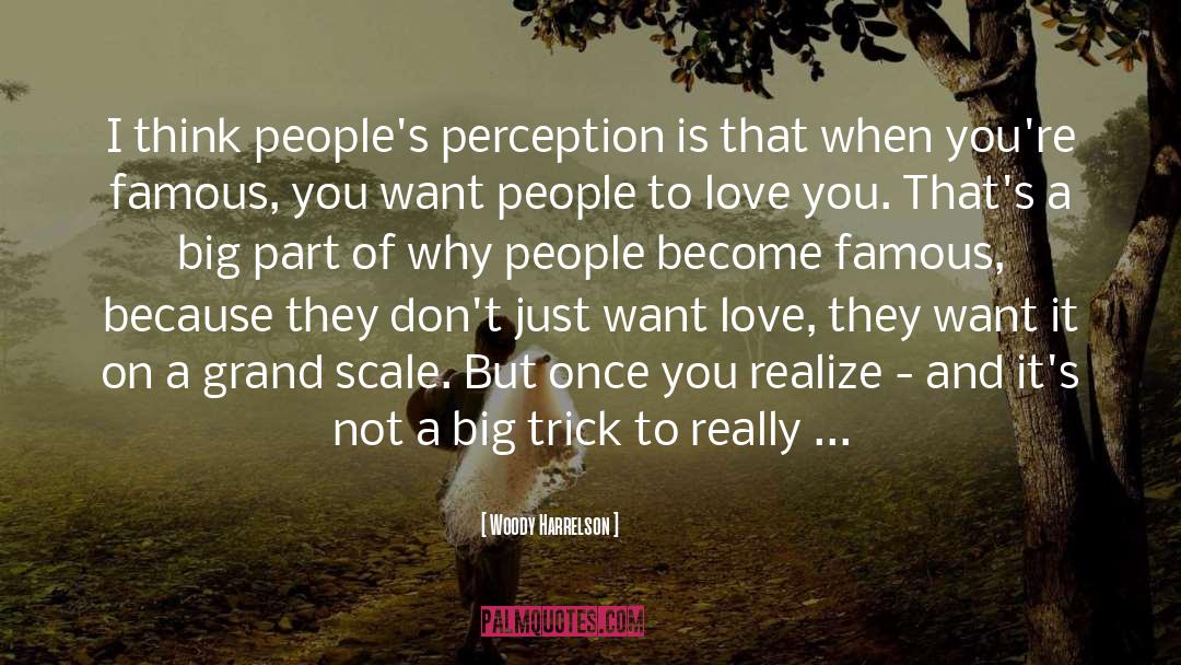 Woody Harrelson Quotes: I think people's perception is