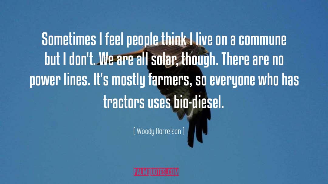 Woody Harrelson Quotes: Sometimes I feel people think