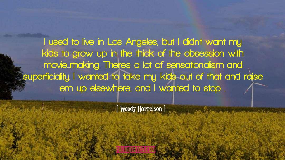 Woody Harrelson Quotes: I used to live in