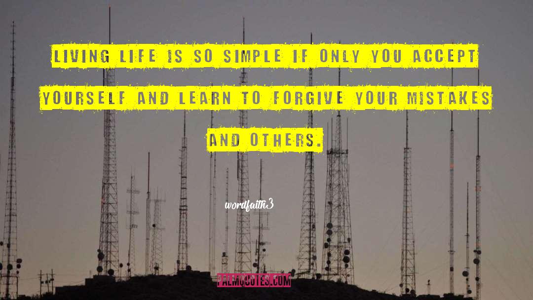 Wordfaith3 Quotes: Living life is so simple