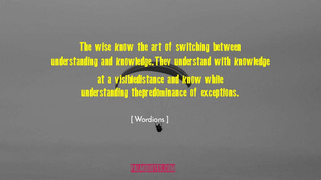 Wordions Quotes: The wise know the art