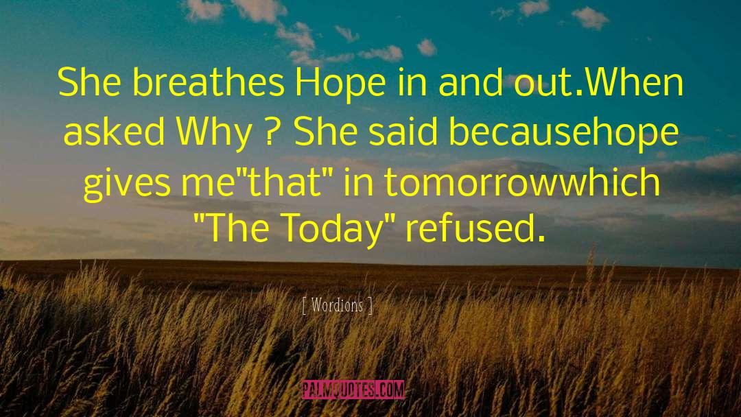 Wordions Quotes: She breathes Hope in and