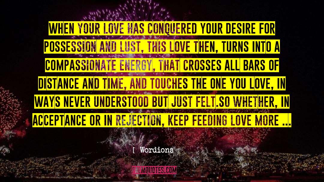 Wordions Quotes: When your love has conquered