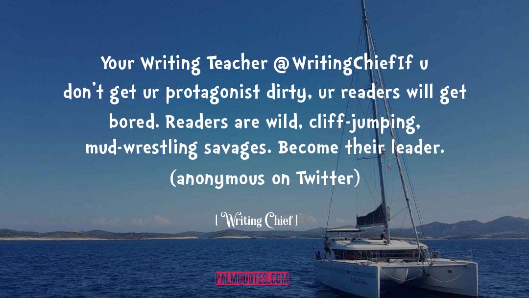 Writing Chief Quotes: Your Writing Teacher ‏@WritingChief<br /><br
