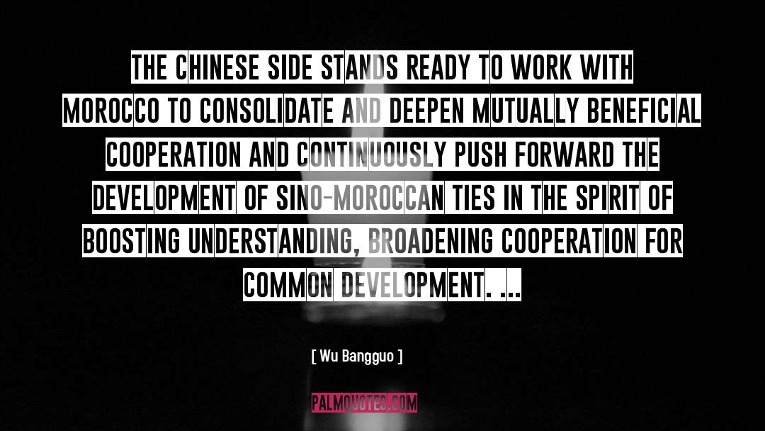 Wu Bangguo Quotes: The Chinese side stands ready