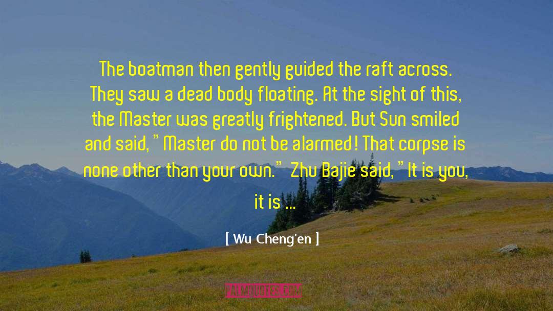 Wu Cheng'en Quotes: The boatman then gently guided