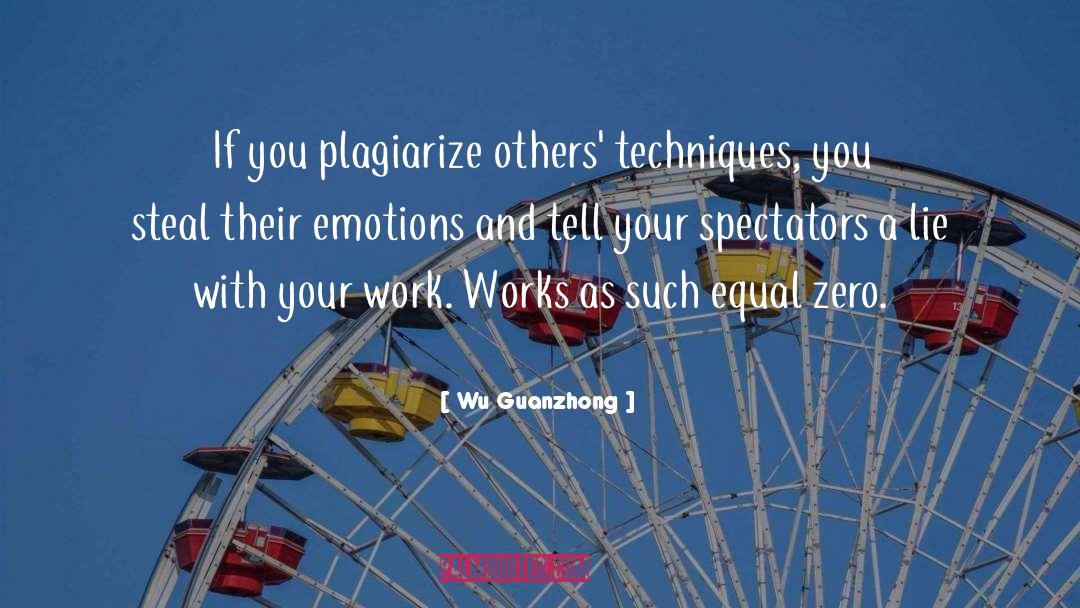 Wu Guanzhong Quotes: If you plagiarize others' techniques,
