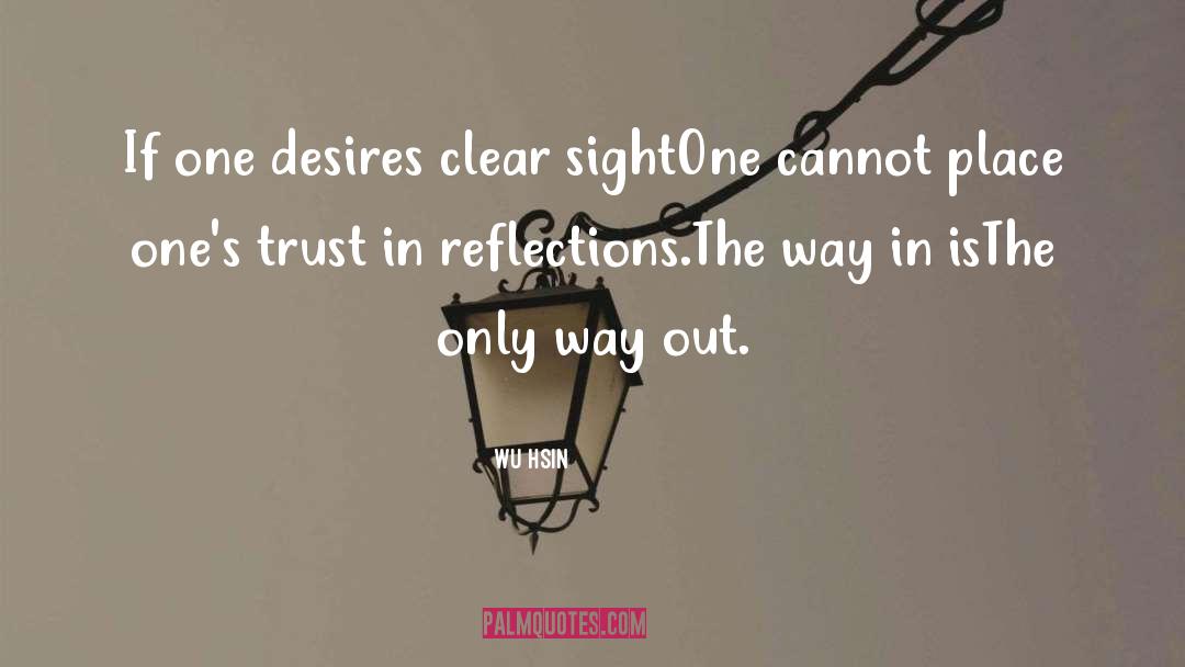Wu Hsin Quotes: If one desires clear sight<br