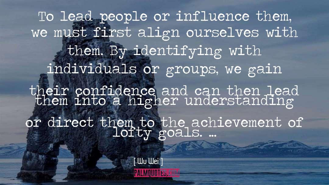 Wu Wei Quotes: To lead people or influence