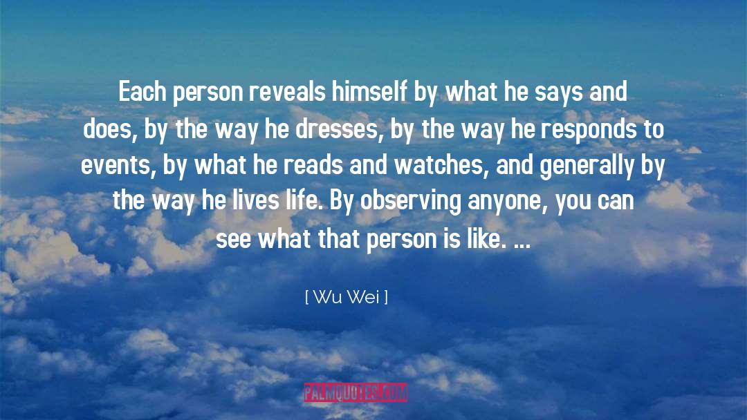 Wu Wei Quotes: Each person reveals himself by