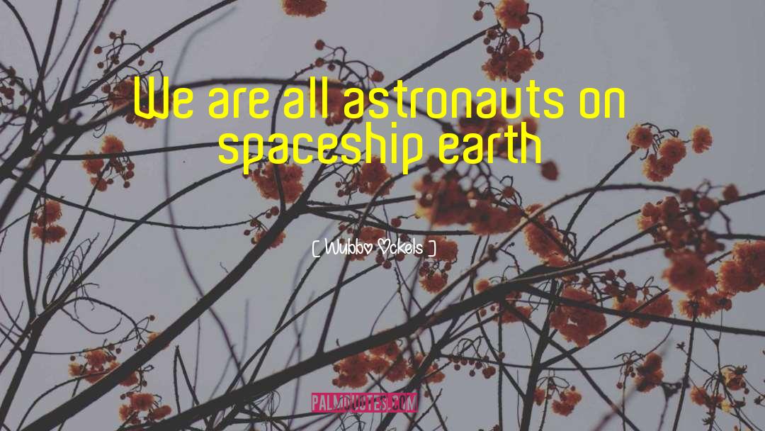 Wubbo Ockels Quotes: We are all astronauts on