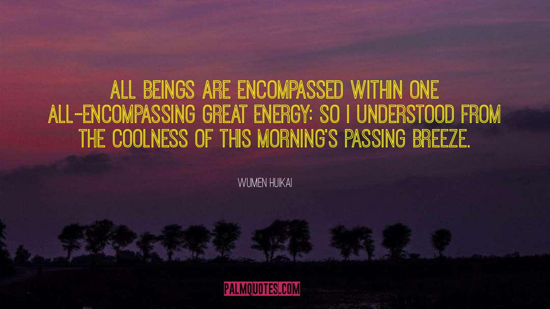 Wumen Huikai Quotes: All beings are encompassed within