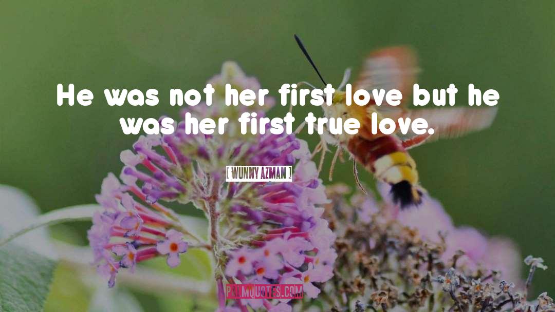 Wunny Azman Quotes: He was not her first