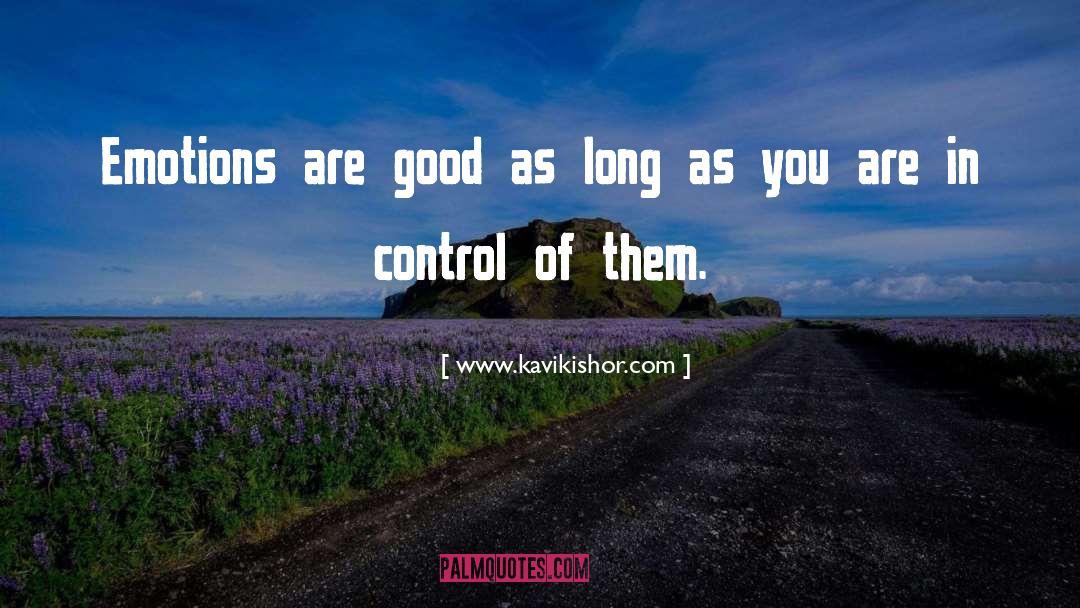 Www.kavikishor.com Quotes: Emotions are good as long