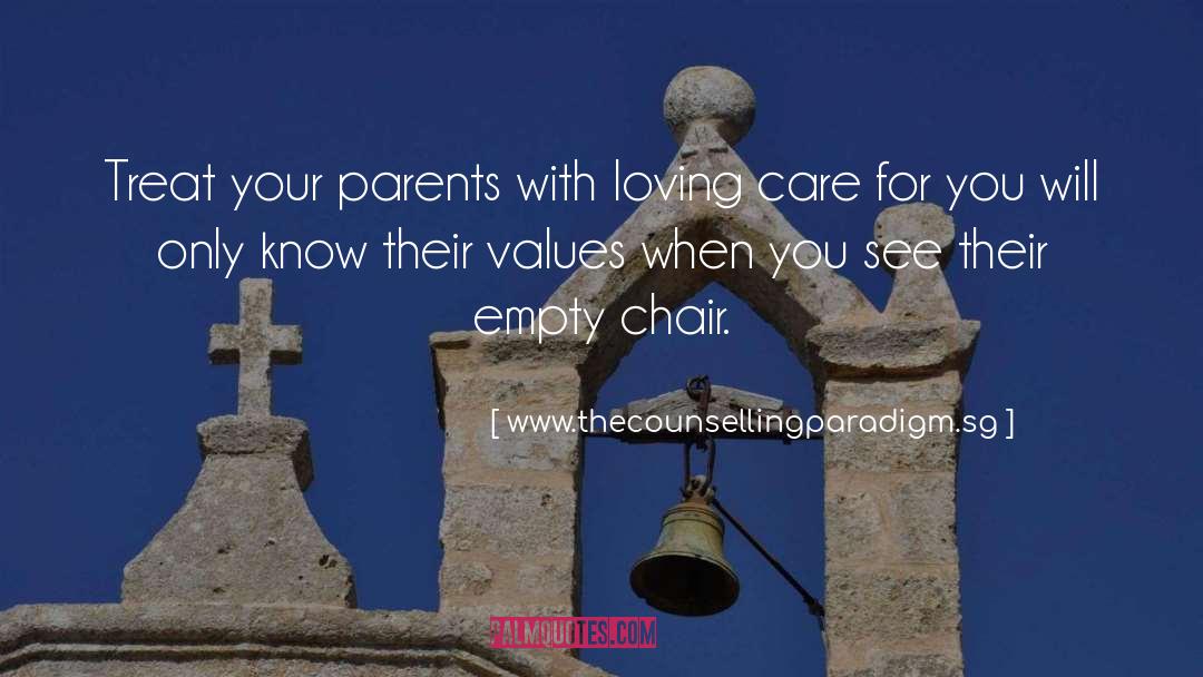 Www.thecounsellingparadigm.sg Quotes: Treat your parents with loving