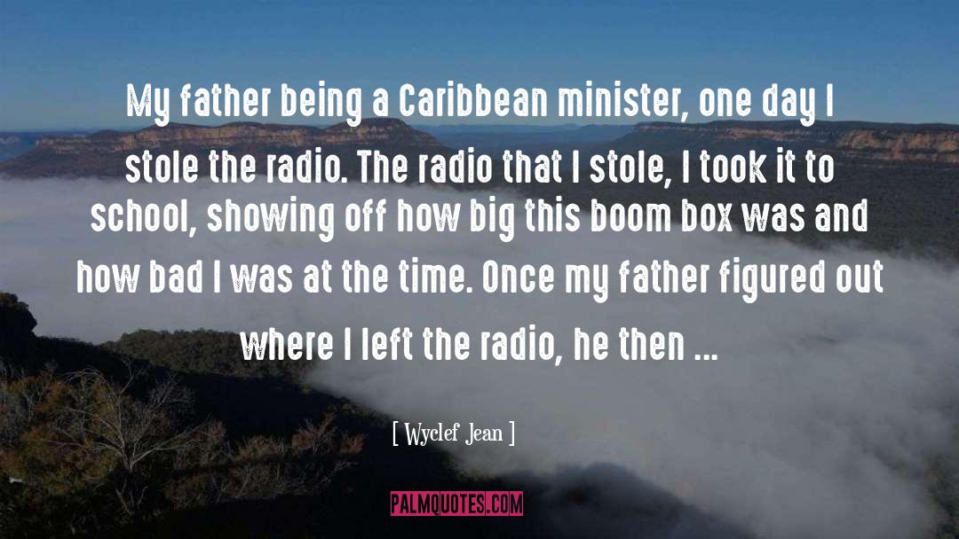 Wyclef Jean Quotes: My father being a Caribbean