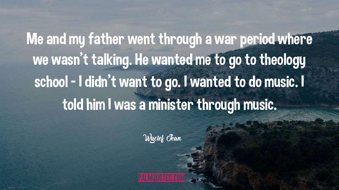 Wyclef Jean Quotes: Me and my father went