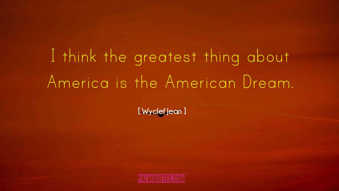 Wyclef Jean Quotes: I think the greatest thing