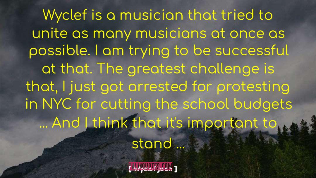 Wyclef Jean Quotes: Wyclef is a musician that