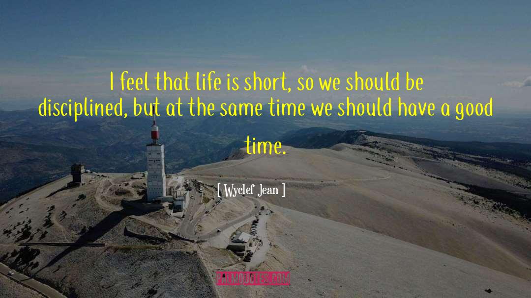 Wyclef Jean Quotes: I feel that life is