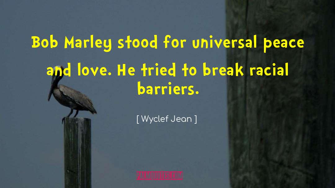 Wyclef Jean Quotes: Bob Marley stood for universal