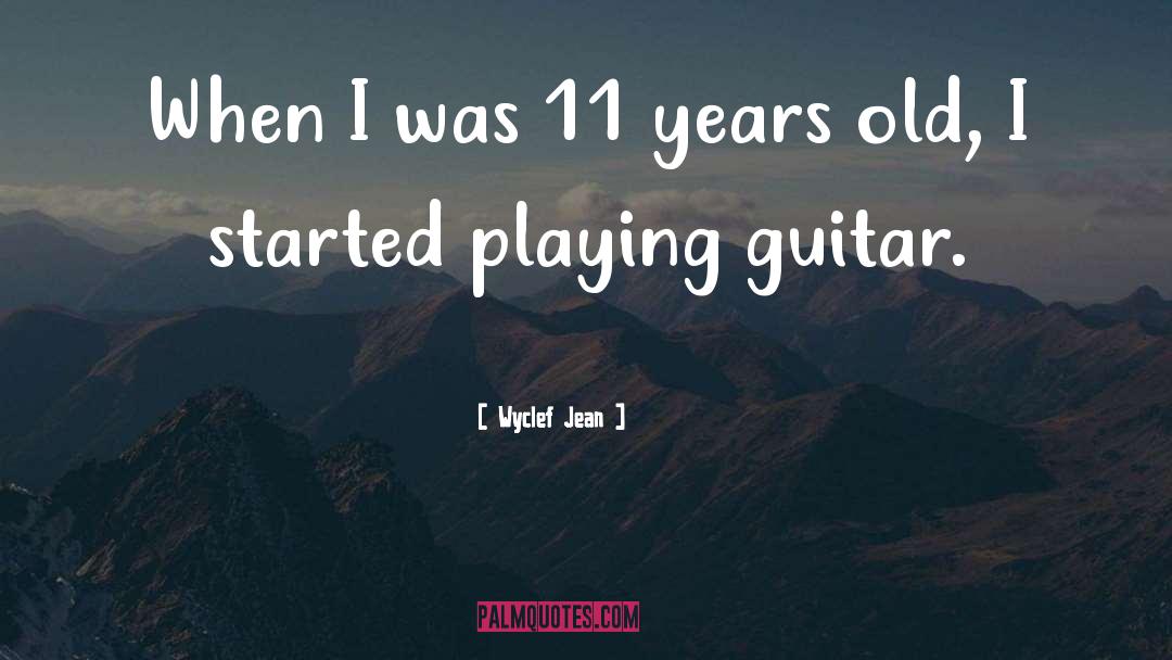 Wyclef Jean Quotes: When I was 11 years