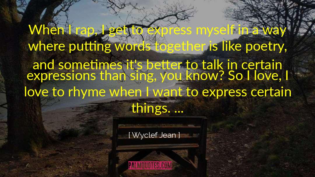 Wyclef Jean Quotes: When I rap, I get