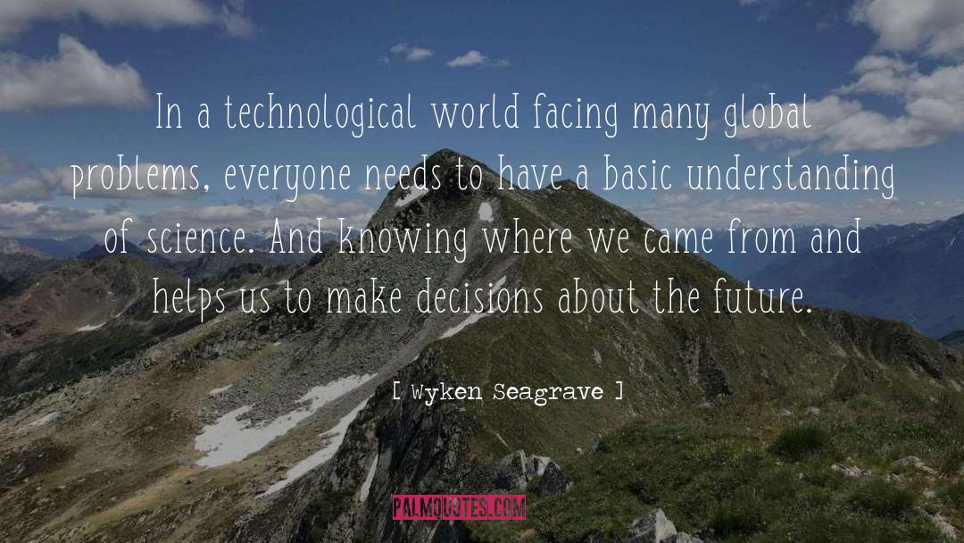 Wyken Seagrave Quotes: In a technological world facing