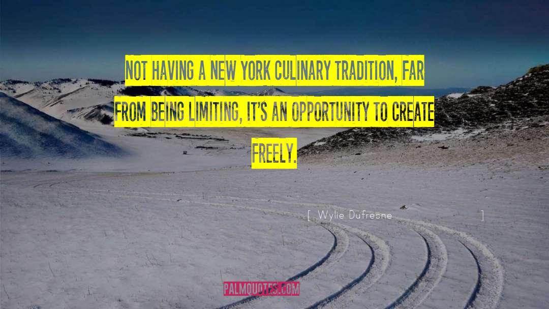 Wylie Dufresne Quotes: Not having a New York