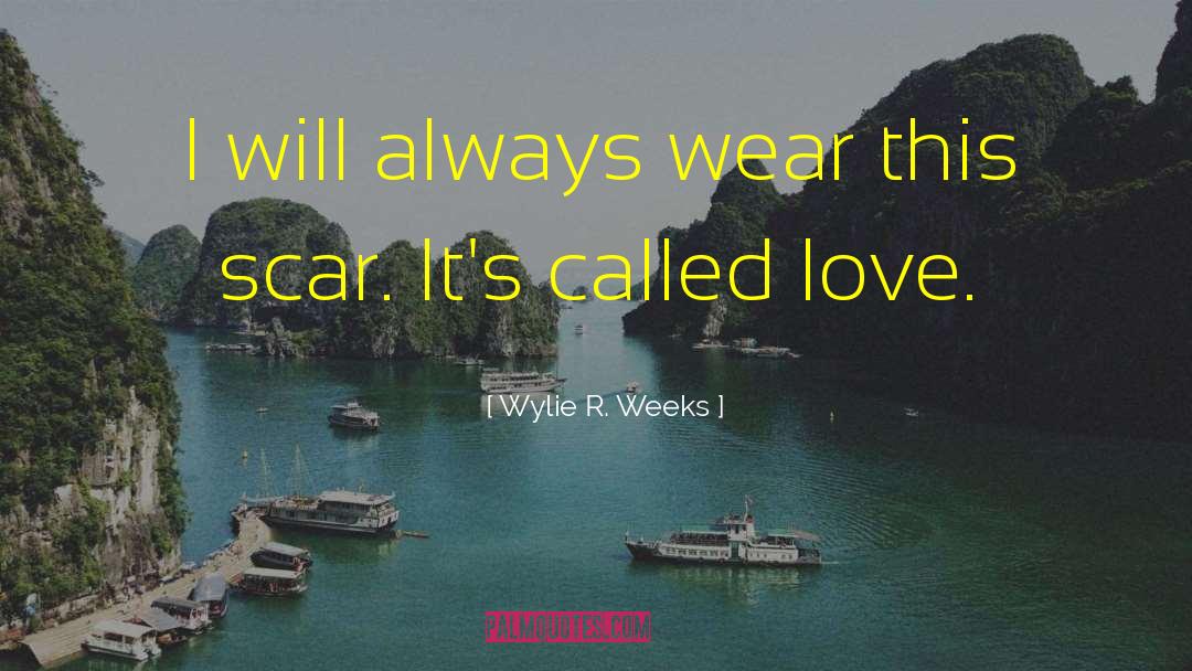 Wylie R. Weeks Quotes: I will always wear this