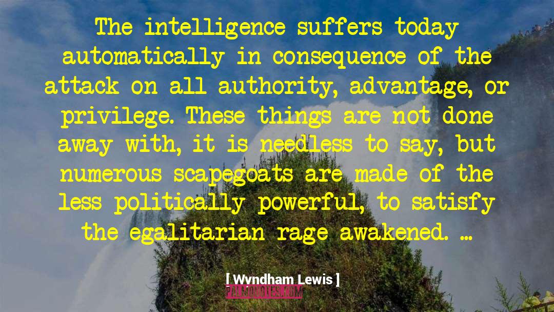 Wyndham Lewis Quotes: The intelligence suffers today automatically