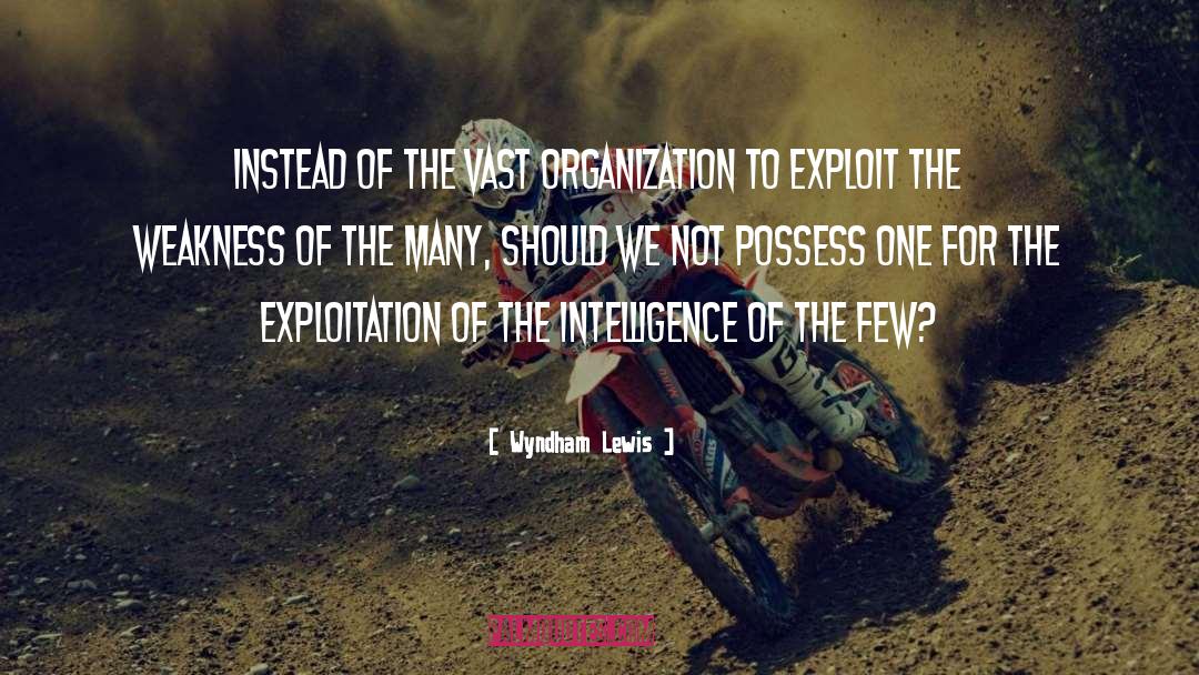 Wyndham Lewis Quotes: Instead of the vast organization