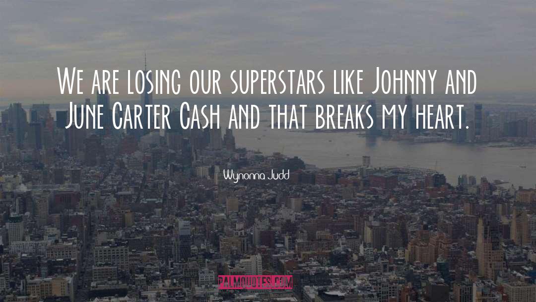 Wynonna Judd Quotes: We are losing our superstars