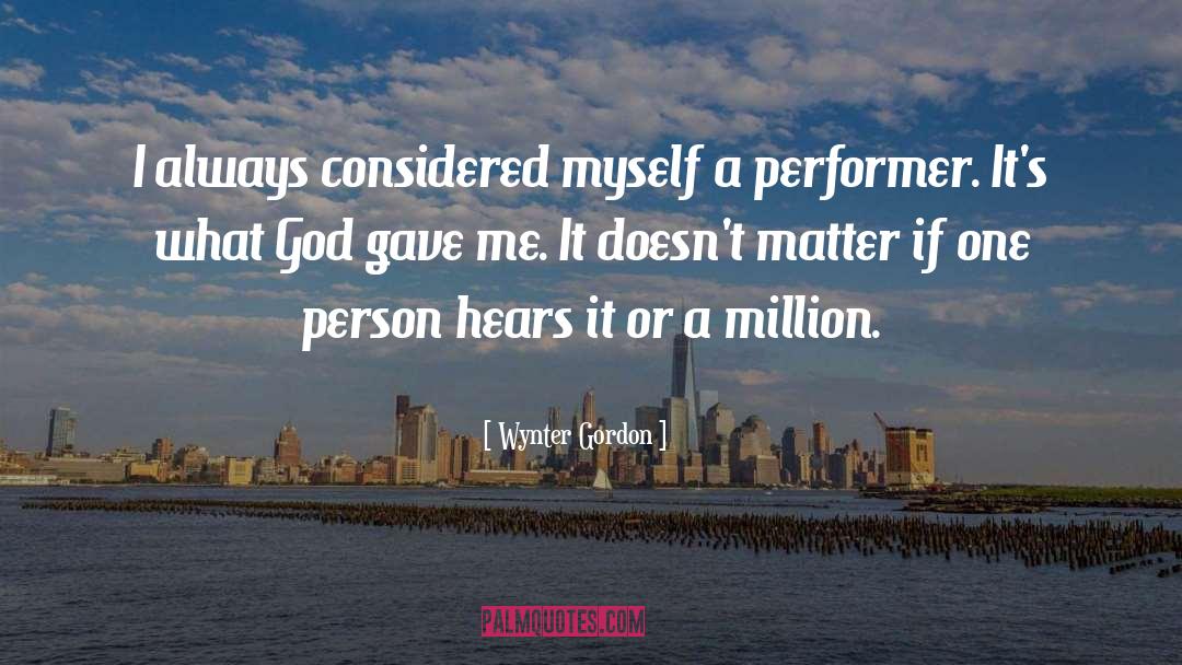 Wynter Gordon Quotes: I always considered myself a