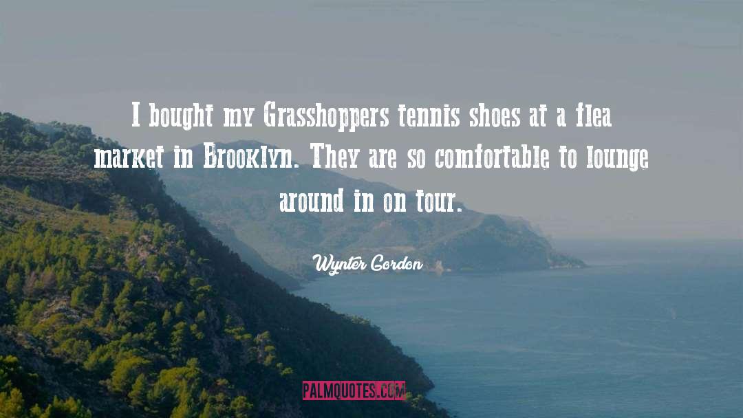 Wynter Gordon Quotes: I bought my Grasshoppers tennis