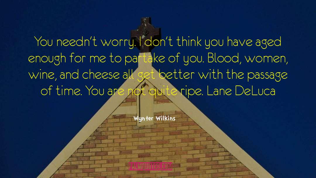 Wynter Wilkins Quotes: You needn't worry. I don't