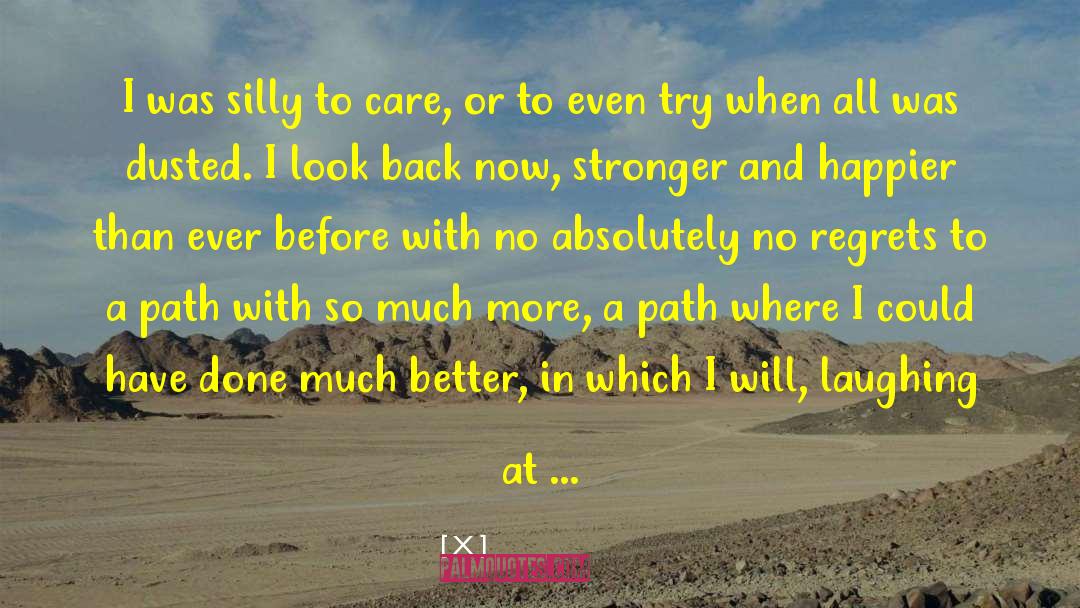 X Quotes: I was silly to care,